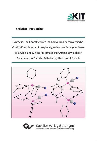 Produktbild: Synthese und Charakterisierung homo- und heteroleptischer Gold(I)-Komplexe mit Phosphanliganden des Paracyclophans, des Xylols und N-heteroaromatische