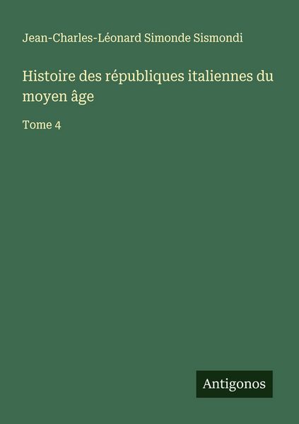 Produktbild: Histoire des r&eacute;publiques italiennes du moyen &acirc;ge