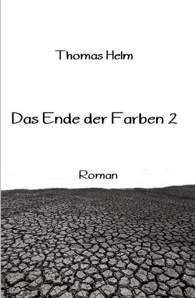 Das Ende der Farben, Taschenbuch von Thomas Helm, Epubli, 9783745024241