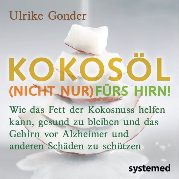Produktbild: Brosch&uuml;renpaket: Kokos&ouml;l (nicht nur) f&uuml;rs Hirn! + Das Beste aus der Kokosnuss + Positives &uuml;ber Fette und &Ouml;le