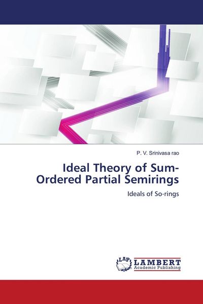 Produktbild: Ideal Theory of Sum-Ordered Partial Semirings