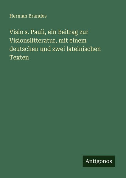 Produktbild: Visio s. Pauli, ein Beitrag zur Visionslitteratur, mit einem deutschen und zwei lateinischen Texten