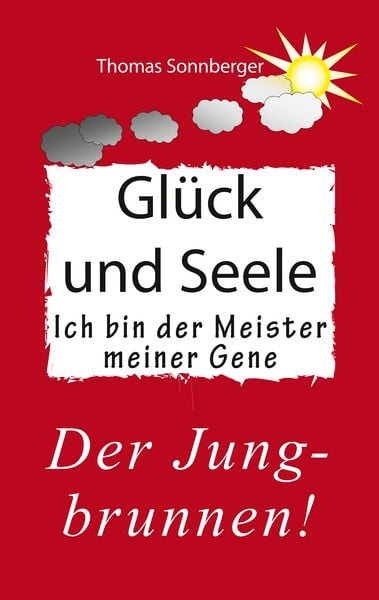 Ich bin der Meister meiner Gene, Taschenbuch von Thomas Sonnberger, BoD – Books on Demand, 9783738613025
