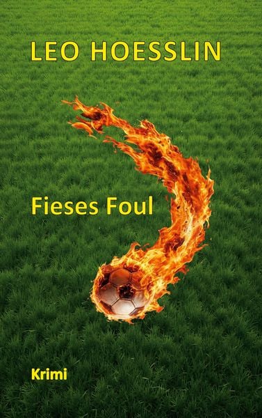 Fieses Foul, Taschenbuch von Leo Hoesslin, BoD – Books on Demand, 9783695750467