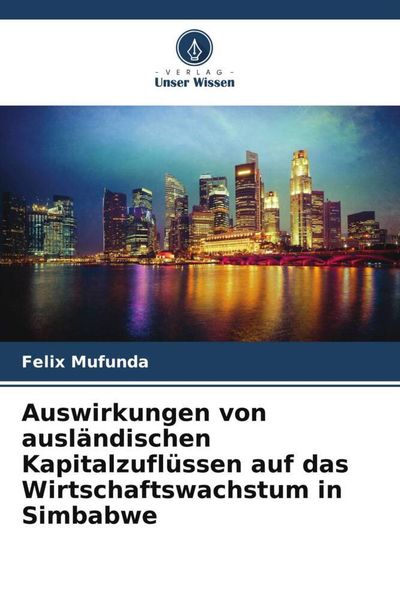 Produktbild: Auswirkungen von ausl&auml;ndischen Kapitalzufl&uuml;ssen auf das Wirtschaftswachstum in Simbabwe
