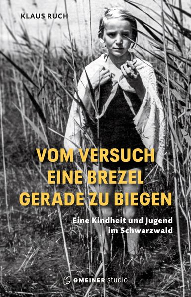Vom Versuch eine Brezel gerade zu biegen, Taschenbuch von Klaus Ruch, Gmeiner-Verlag, 9783780125149