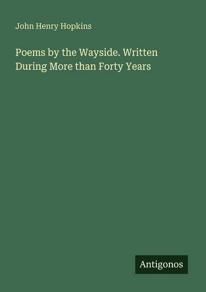 Produktbild: Poems by the Wayside. Written During More than Forty Years