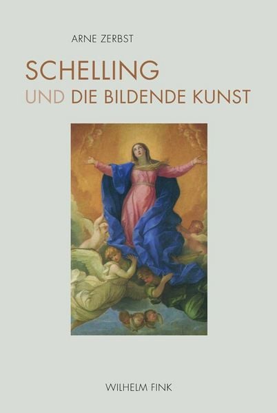 Schelling und die bildende Kunst, Gebundene Ausgabe von Arne Zerbst, Brill | Fink, 978-3-7705-5067-8