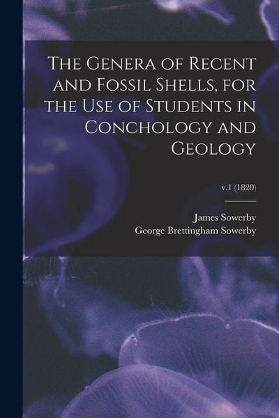 Produktbild: The Genera of Recent and Fossil Shells, for the Use of Students in Conchology and Geology; v.1 (1820)