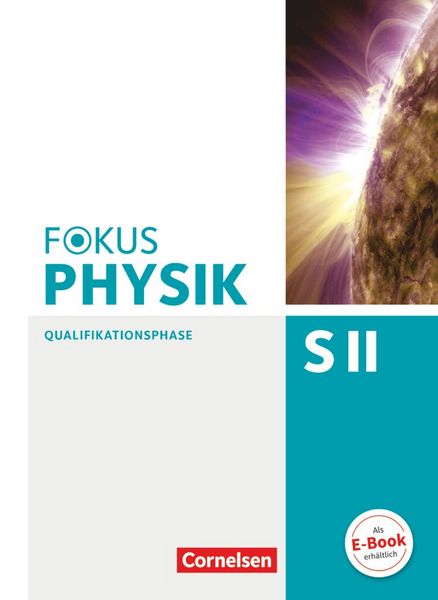 Produktbild: Fokus Physik Sekundarstufe II. Zu den Ausgaben A und C. Qualifikationsphase. Sch&uuml;lerbuch