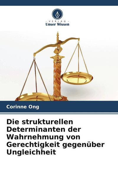 Produktbild: Die strukturellen Determinanten der Wahrnehmung von Gerechtigkeit gegen&uuml;ber Ungleichheit