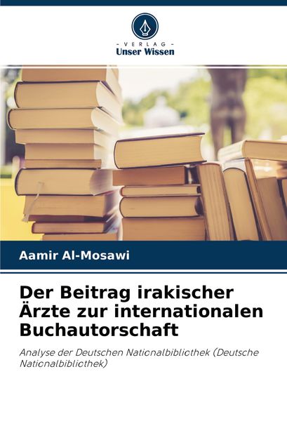 Produktbild: Der Beitrag irakischer &Auml;rzte zur internationalen Buchautorschaft