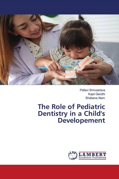 Produktbild: The Role of Pediatric Dentistry in a Child's Developement