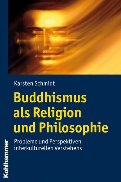 Buddhismus als Religion und Philosophie, Taschenbuch von Karsten Schmidt, Kohlhammer, 9783170215054