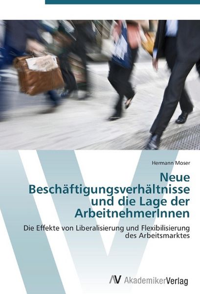 Produktbild: Moser, H: Neue Besch&auml;ftigungsverh&auml;ltnisse und die Lage der A