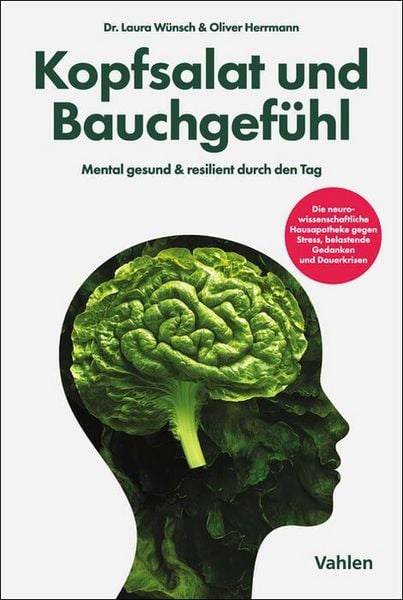 Kopfsalat und Bauchgefühl, Taschenbuch von Laura Wünsch,Oliver Herrmann, Vahlen, Franz, 978-3-8006-7617-0