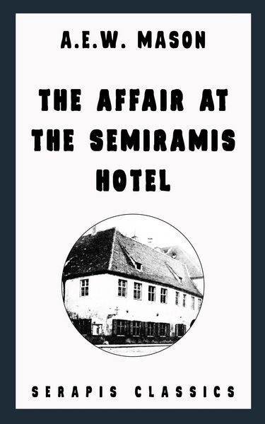 Produktbild: The Affair at the Semiramis Hotel (Serapis Classics)
