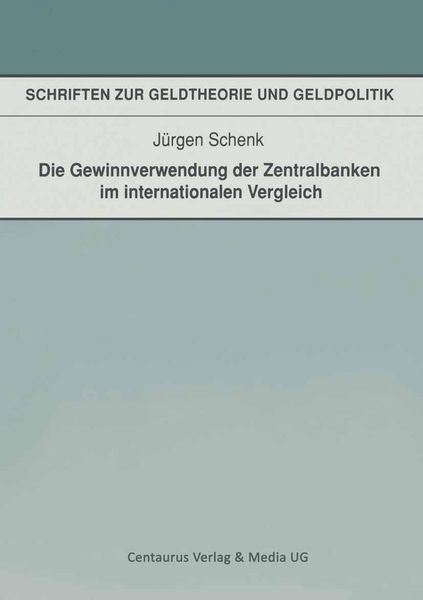Die Gewinnverwendung der Zentralbanken im internationalen Vergleich, Taschenbuch von Jürgen Schenk, Centaurus Verlag & Media, 9783825500917