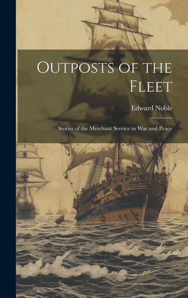 Produktbild: Outposts of the Fleet: Stories of the Merchant Service in War and Peace