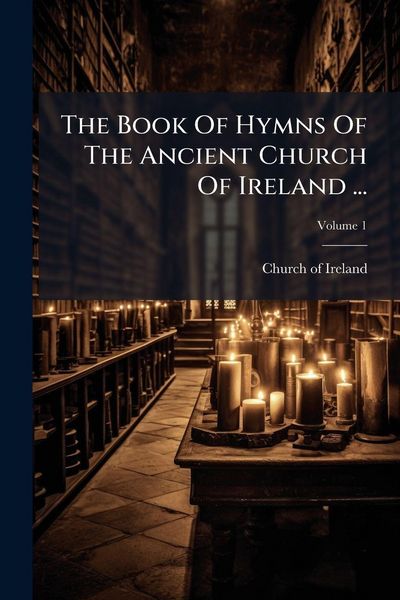 Produktbild: The Book Of Hymns Of The Ancient Church Of Ireland ...