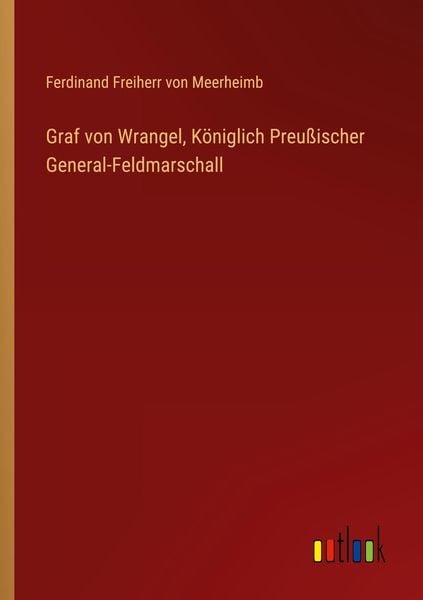 'Graf von Wrangel, Königlich Preußischer GeneralFeldmarschall' von