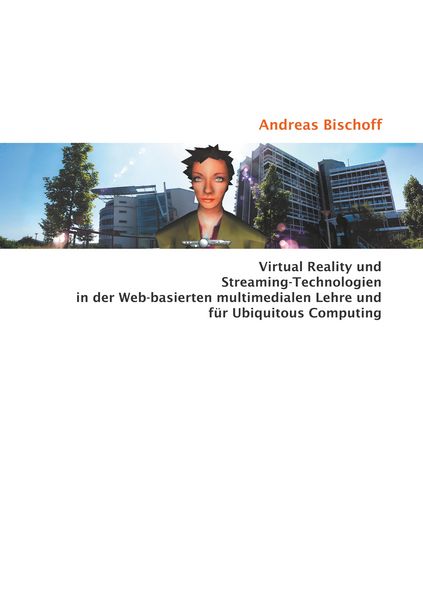 Produktbild: Virtual Reality und Streaming-Technologien in der Web-basierten multimedialen Lehre und f&uuml;r Ubiquitous Computing