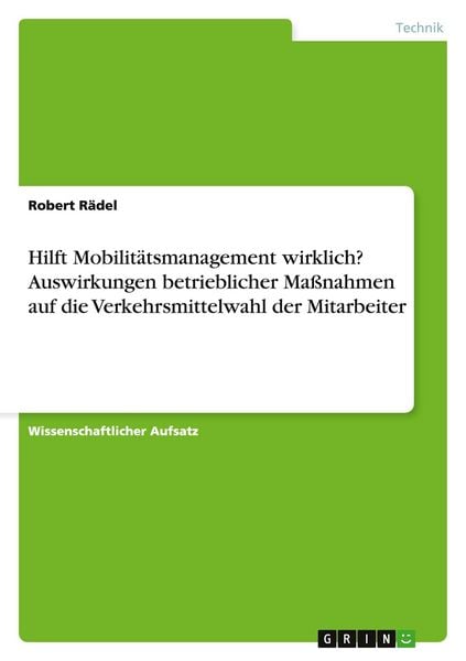 Hilft Mobilitätsmanagement wirklich? Auswirkungen betrieblicher Maßnahmen auf die Verkehrsmittelwahl der Mitarbeiter, Taschenbuch von Robert Rädel,