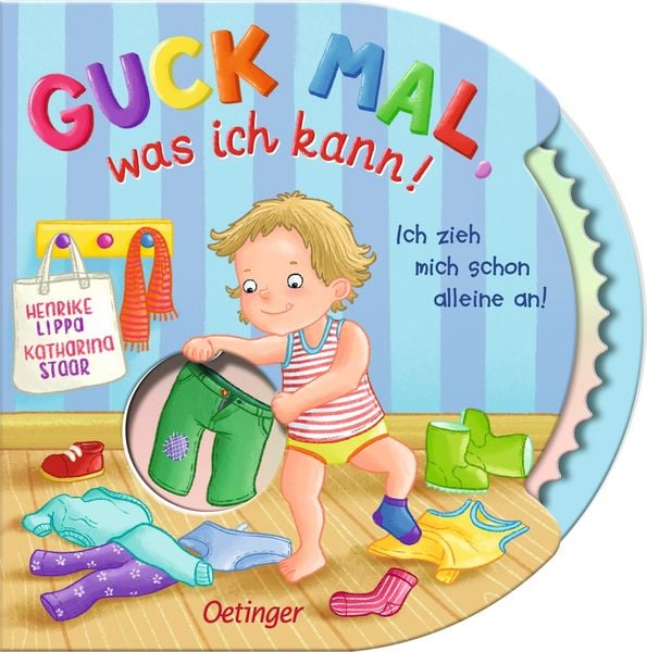Guck mal, was ich kann! Ich zieh mich schon alleine an!, Gebundene Ausgabe von Henrike Lippa, Verlag Friedrich Oetinger GmbH, 978-3-7512-0697-6