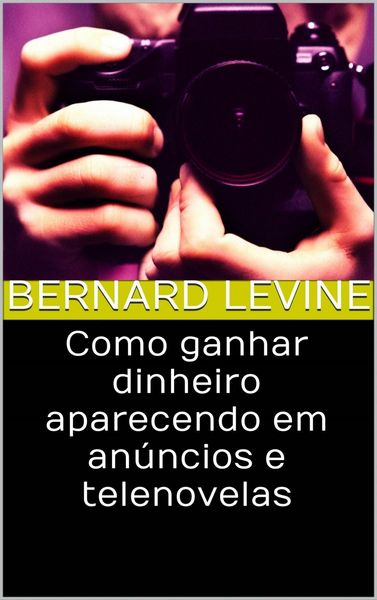 Produktbild: Como ganhar dinheiro aparecendo em an&uacute;ncios e telenovelas