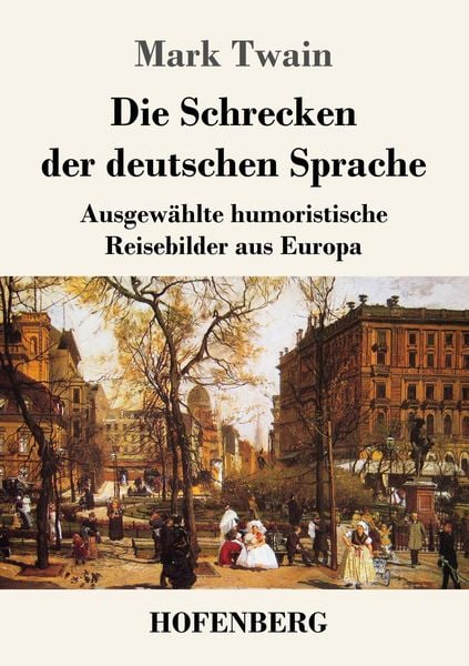 Die Schrecken der deutschen Sprache, Taschenbuch von Mark Twain, Henricus - Edition Deutsche Klassik, 9783743744103