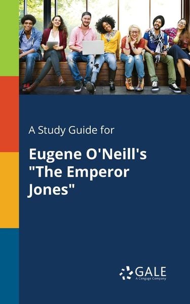 A Study Guide for Eugene O'Neill's 'The Emperor Jones'