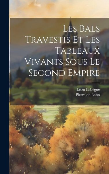 Produktbild: Les bals travestis et les tableaux vivants sous le second empire