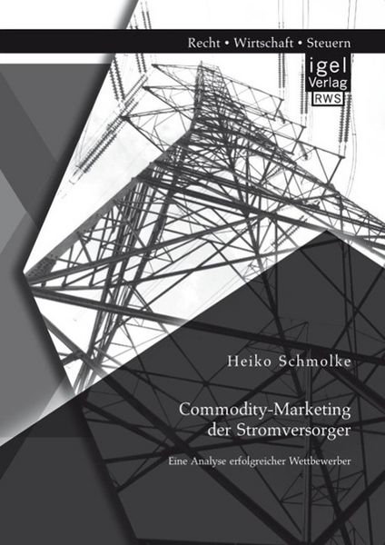 Produktbild: Commodity-Marketing der Stromversorger: Eine Analyse erfolgreicher Wettbewerber