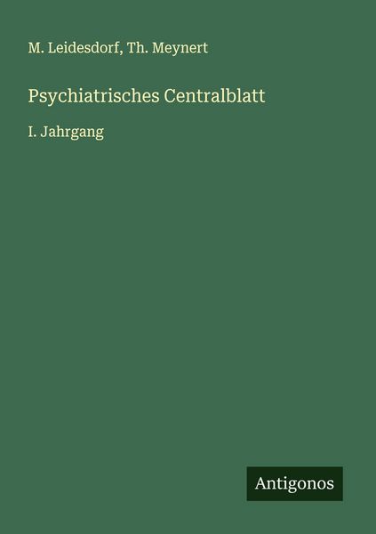 Psychiatrisches Centralblatt, Taschenbuch von M. Leidesdorf , Th. Meynert, Antigonos Verlag, 9783563140826