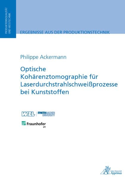 Optische Kohärenztomographie für Laserdurchstrahlschweißprozesse bei Kunststoffen, Paperback von Philippe Ackermann, Apprimus, 9783863598723