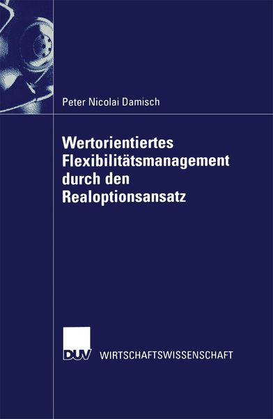 Produktbild: Wertorientiertes Flexibilit&auml;tsmanagement durch den Realoptionsansatz