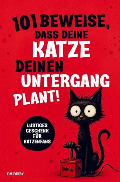 Produktbild: 101 Beweise, dass deine Katze deinen Untergang plant: Ein lustiges Geschenk f&uuml;r Katzenliebhaber - humorvoll und &uuml;berraschend!