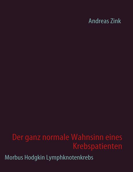 Produktbild: Der ganz normale Wahnsinn eines Krebspatienten