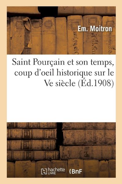 Produktbild: Saint Pour&ccedil;ain et son temps, coup d'oeil historique sur le Ve si&egrave;cle