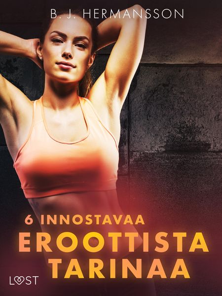 Produktbild: 6 innostavaa eroottista tarinaa