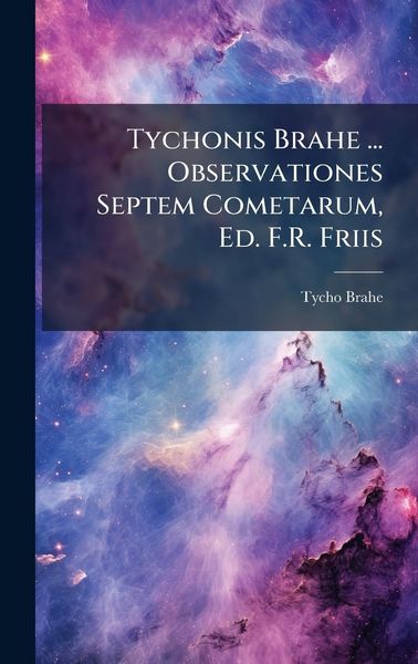 Produktbild: Tychonis Brahe ... Observationes Septem Cometarum, Ed. F.R. Friis