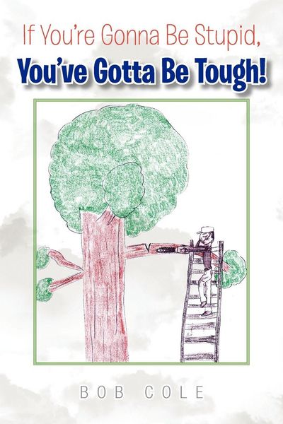 Produktbild: If You're Gonna Be Stupid, You've Gotta Be Tough!