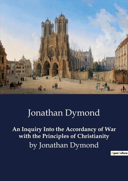 Produktbild: An Inquiry Into the Accordancy of War with the Principles of Christianity