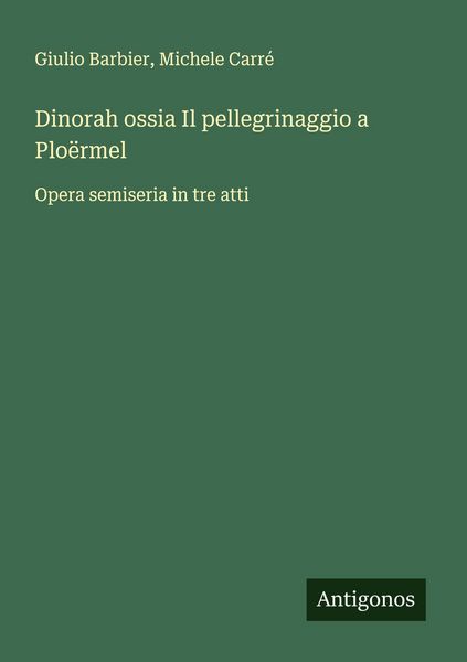 Produktbild: Dinorah ossia Il pellegrinaggio a Plo&euml;rmel