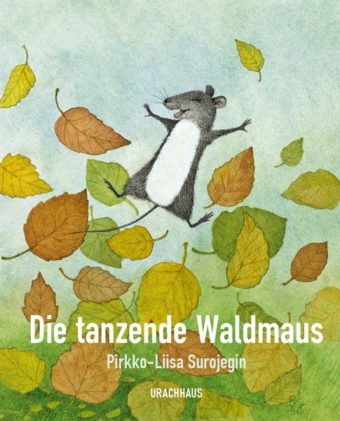 Die tanzende Waldmaus, Gebundene Ausgabe von Pirkko-Liisa Surojegin, Urachhaus, 9783825152093