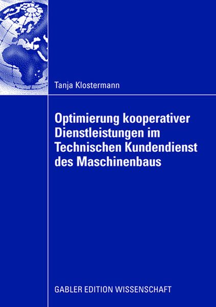 Optimierung kooperativer Dienstleistungen im Technischen Kundendienst des Maschinenbaus, Taschenbuch von Tanja Klostermann, Betriebswirtschaftlicher