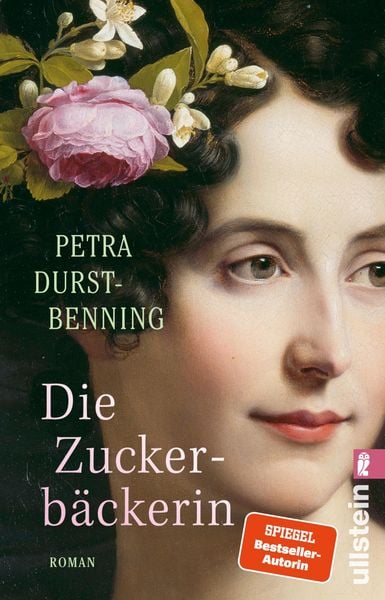 Die Zuckerbäckerin, Taschenbuch von Petra Durst Benning, Ullstein Taschenbuch, 978-3-548-06542-7