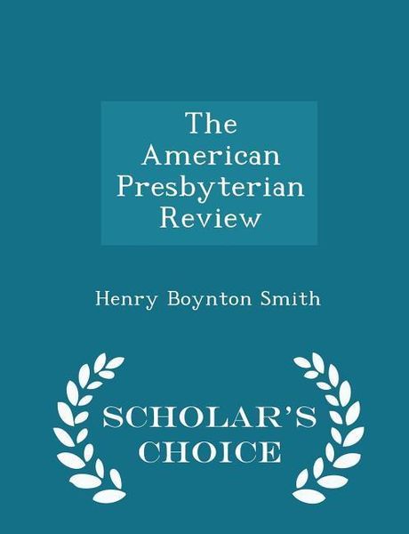Produktbild: The American Presbyterian Review - Scholar's Choice Edition