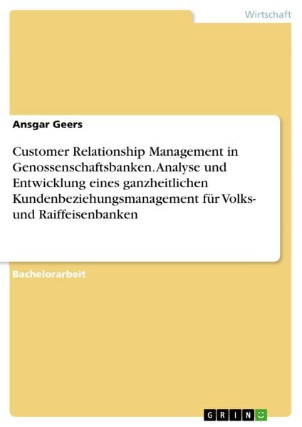 Produktbild: Customer Relationship Management in Genossenschaftsbanken. Analyse und Entwicklung eines ganzheitlichen Kundenbeziehungsmanagement f&uuml;r Volks- und Raif