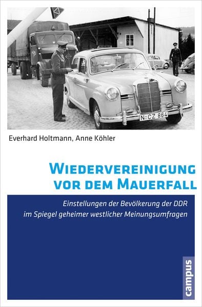 Wiedervereinigung vor dem Mauerfall, Taschenbuch von Everhard Holtmann , Anne Köhler, Campus, 9783593504766